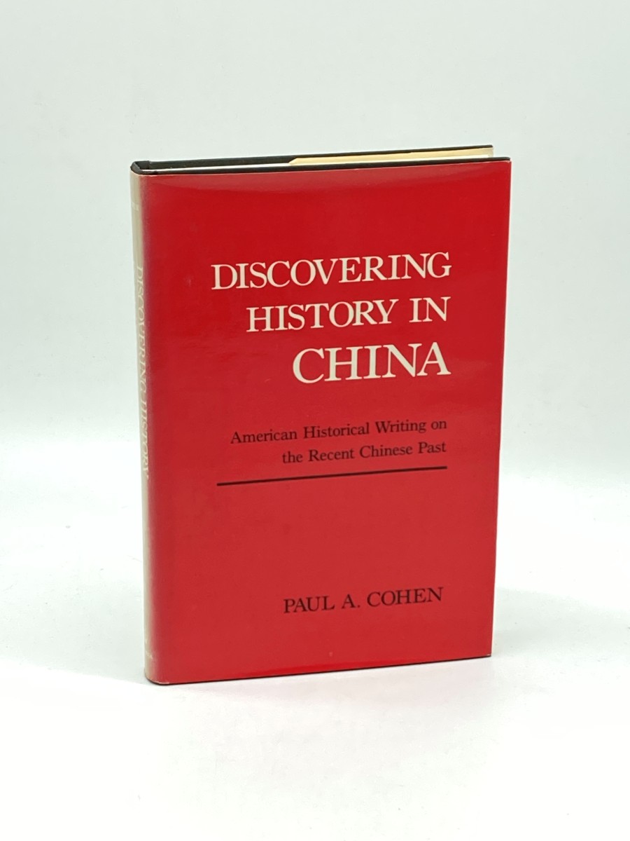 Discovering History in China American Historical Writing on the Recent Chinese Past
