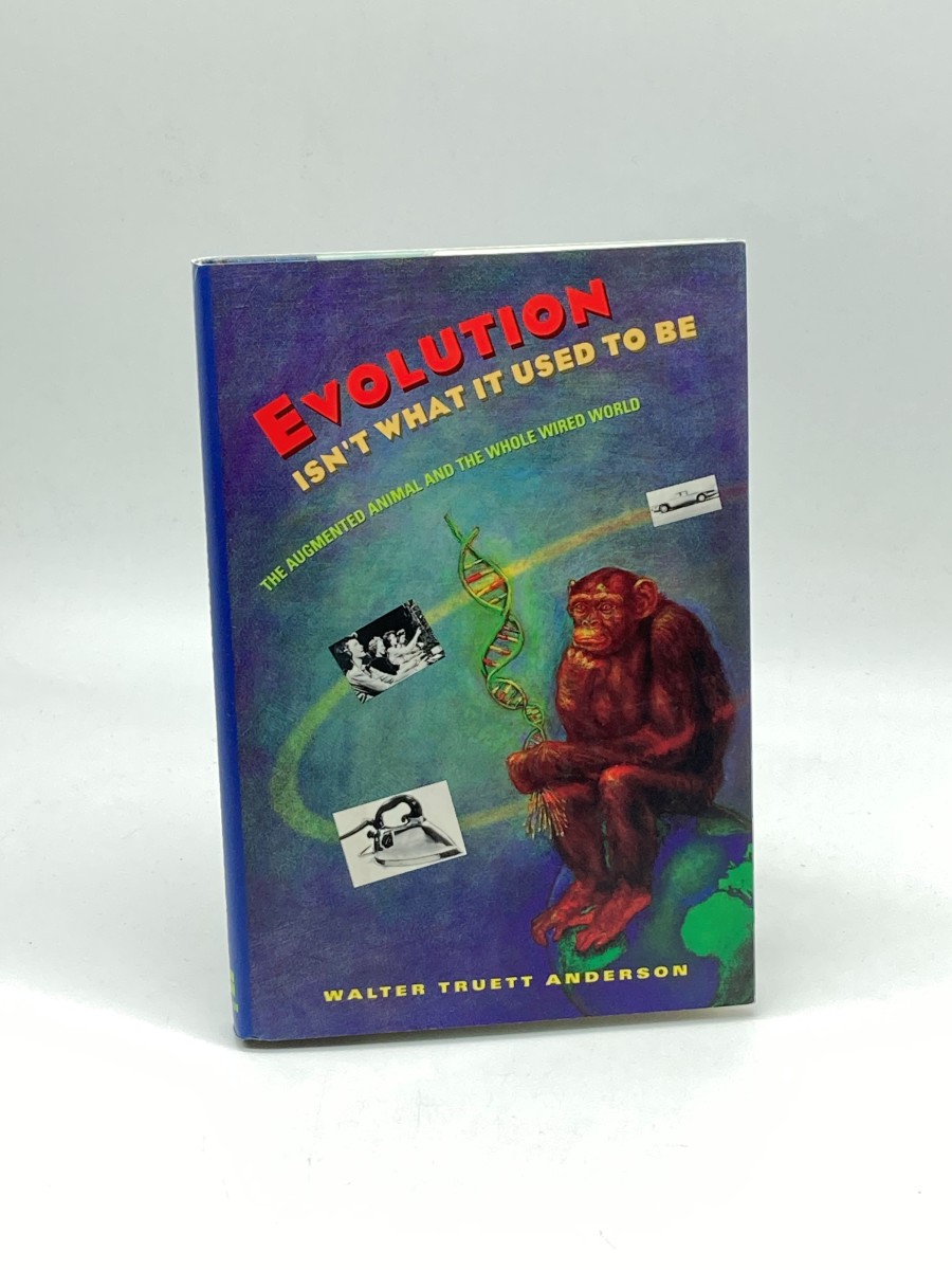 Evolution Isn't What it Used to be (First Printing) The Augmented Animal and the Whole Wired World