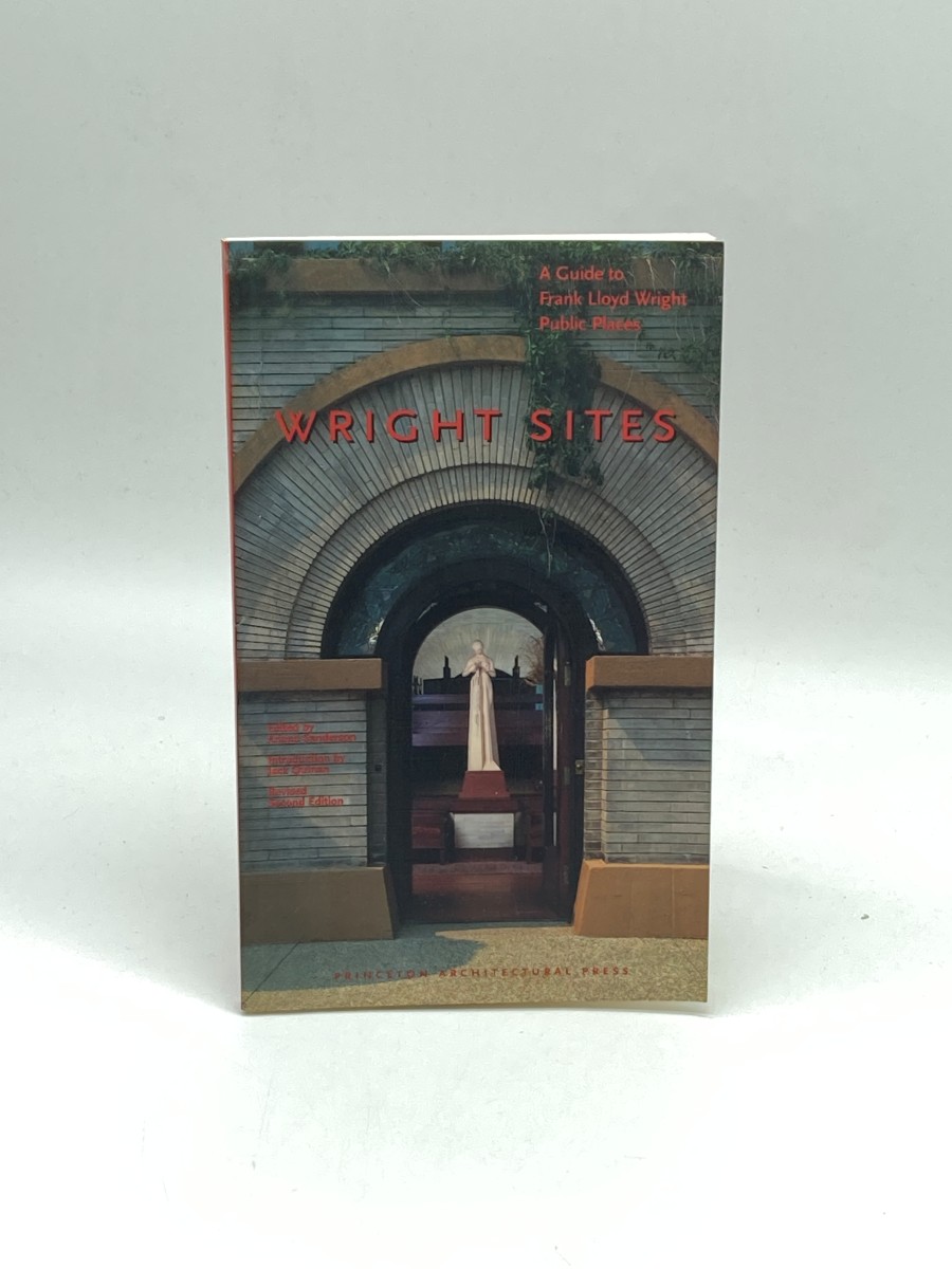 Wright Sites (First Printing) A Guide to Frank Lloyd Wright Public Places