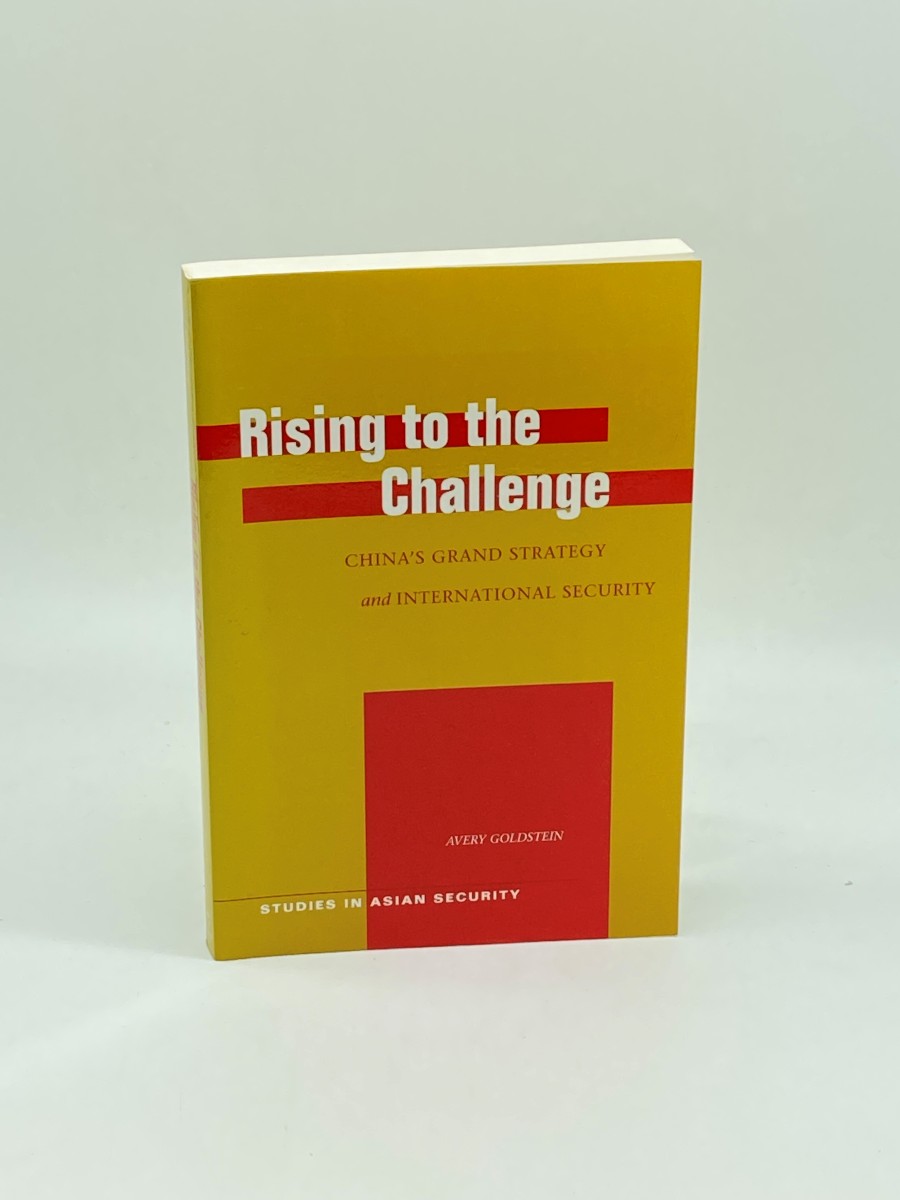 Image for Rising to the Challenge ChinaS Grand Strategy and International Security Rising to the Challenge ChinaS Grand Strategy and International Security