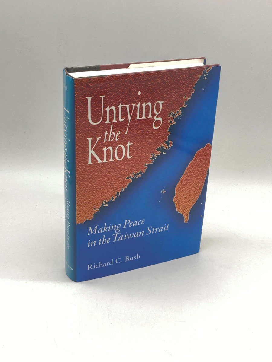 Untying the Knot (First Printing) Making Peace in the Taiwan Strait