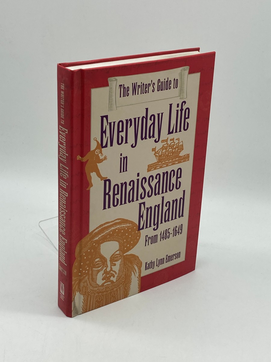 The Writer's Guide to Everyday Life in Renaissance England (First Printing) From 1485-1649