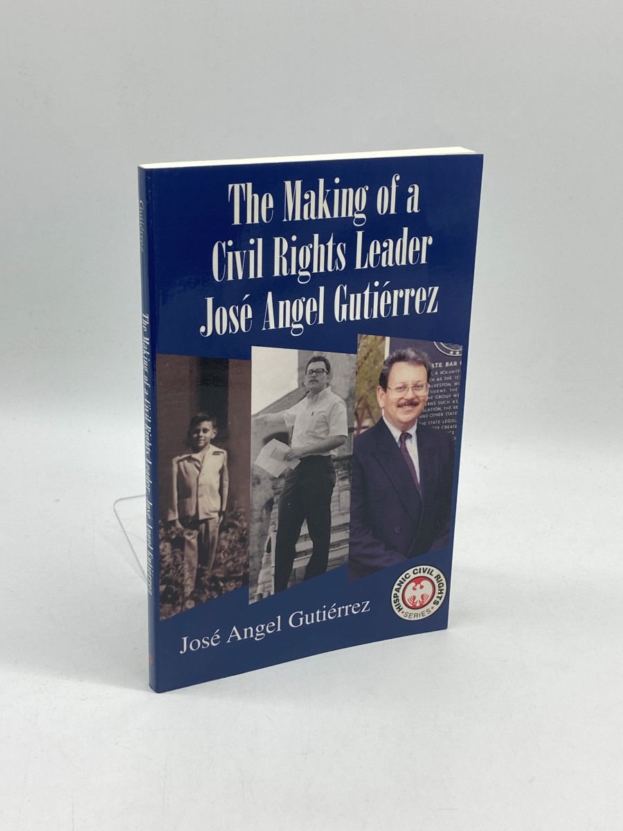 The Making of a Civil Rights Leader Jose Angel Gutierrez