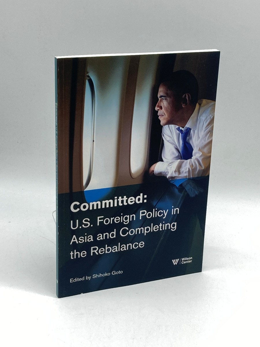 Committed: U. S. Foreign Policy in Asia and Completing the Rebalance
