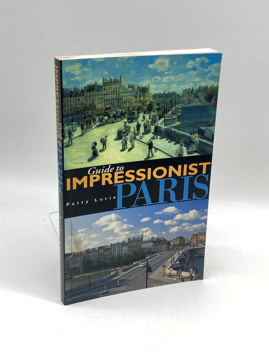 Guide to Impressionist Paris Nine Walking Tours to the Impressionist Painting Sites in Paris