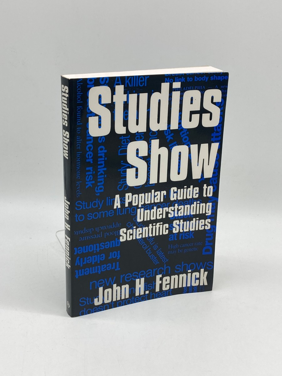 Studies Show (First Printing) A Popular Guide to Understanding Scientific Studies