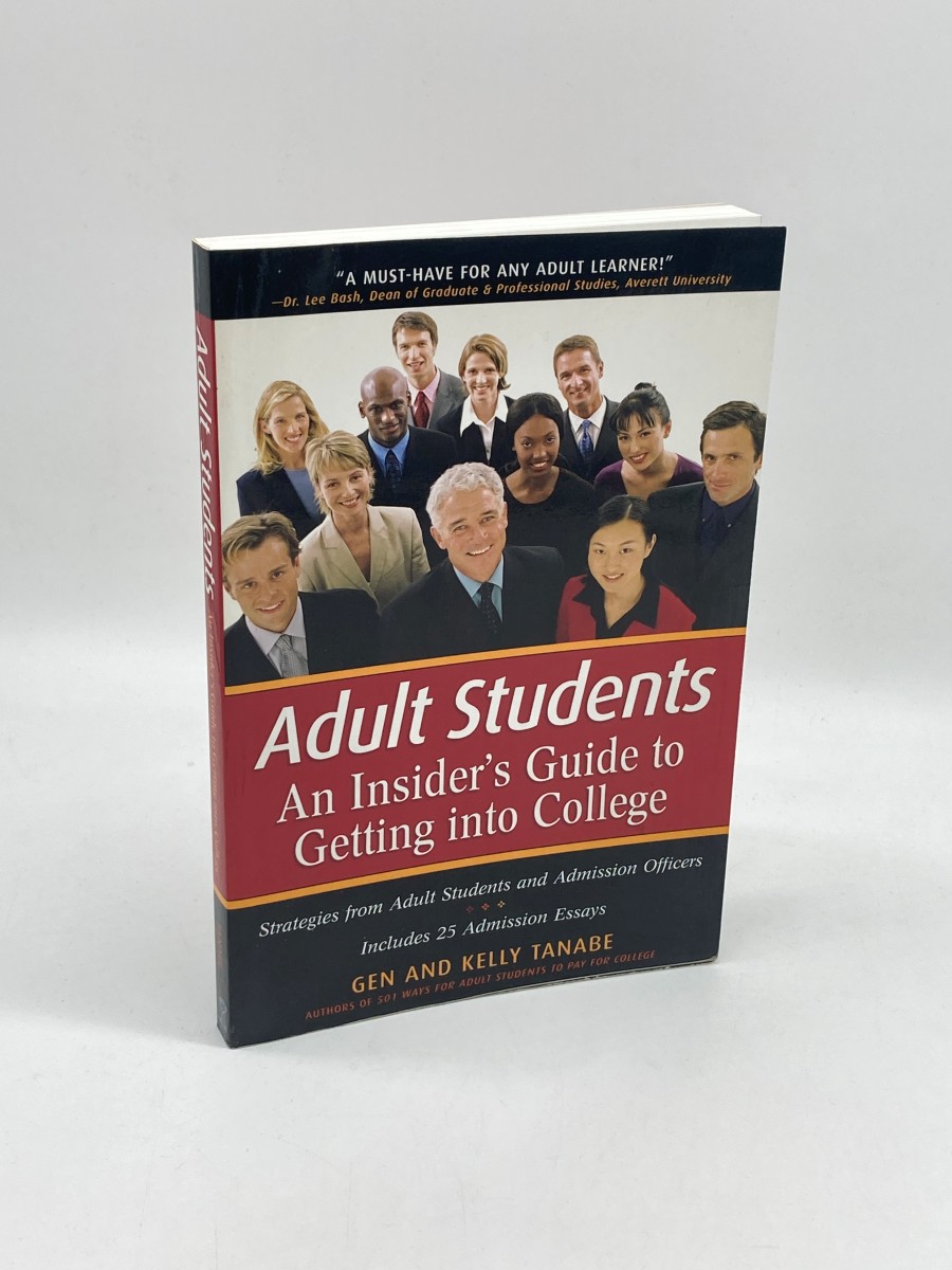 Adult Students An Insider's Guide to Getting Into College