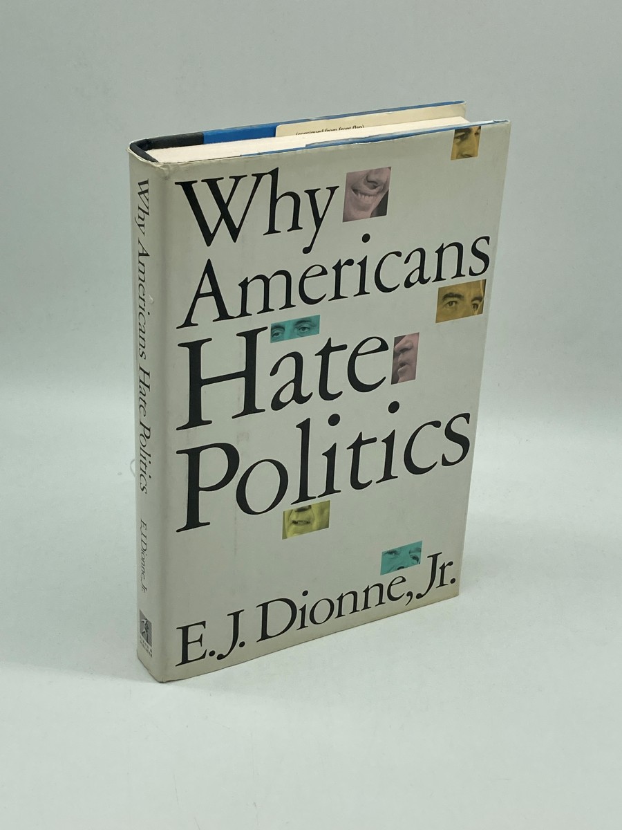 WHY AMERICANS HATE POLITICS (First Printing) DEATH of the DEMOCRATIC PROCESS: Republican Toughs, Democratic Wimps, and the Politics of Revenge