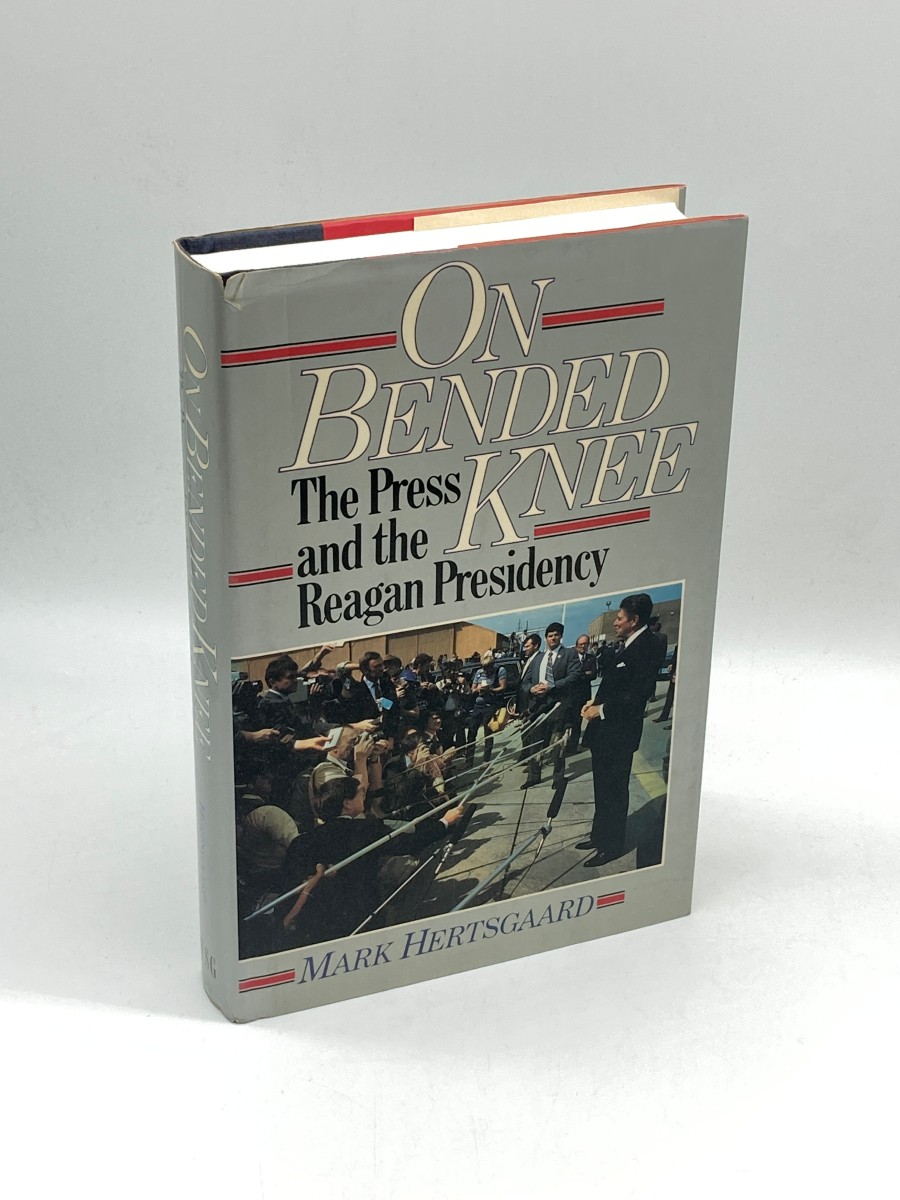 On Bended Knee The Press and the Reagan Presidency