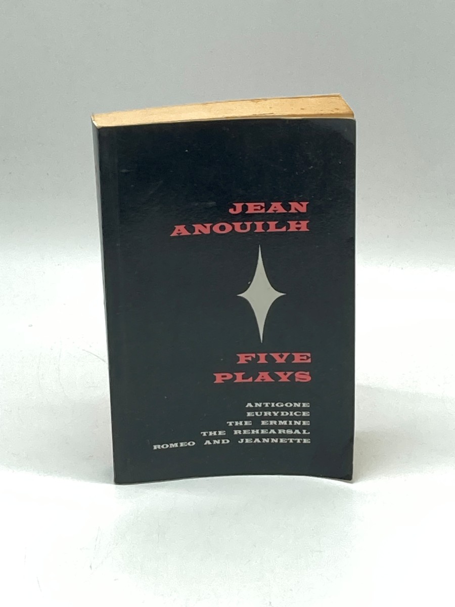 Five Plays Antigone, Eurydice, the Ermine, the Rehearsal, Romeo and Jeannette