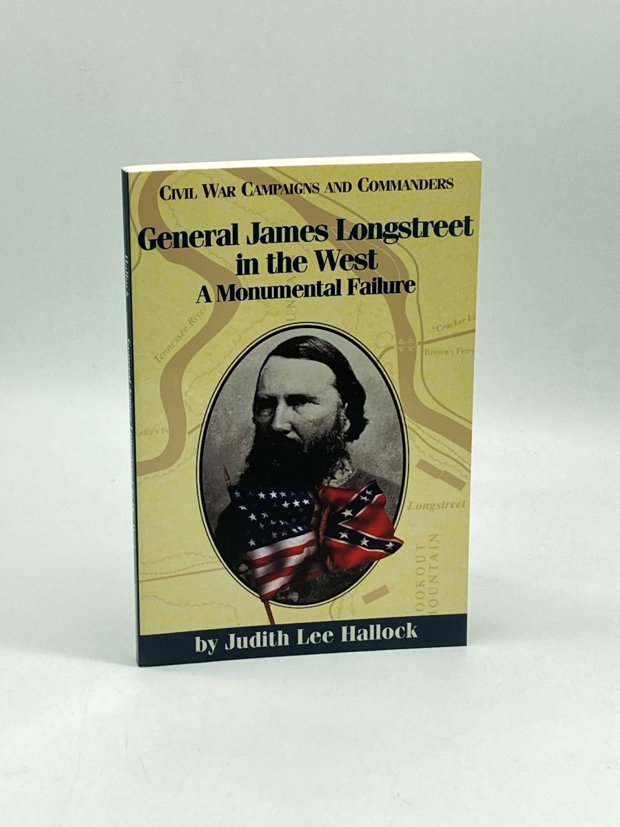 General James Longstreet in the West (First Printing) A Monumental Failure