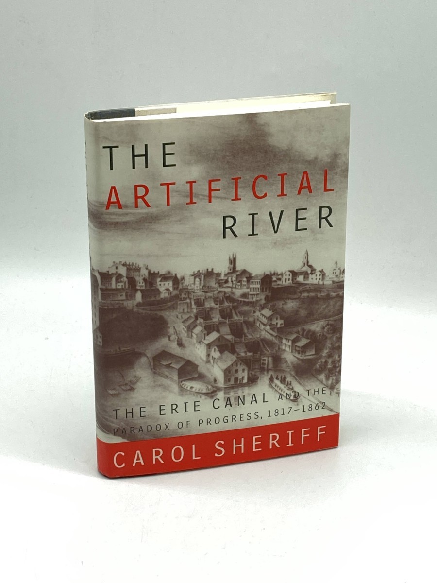 The Artificial River (Signed) The Erie Canal and the Paradox of Progress, 1817-1862