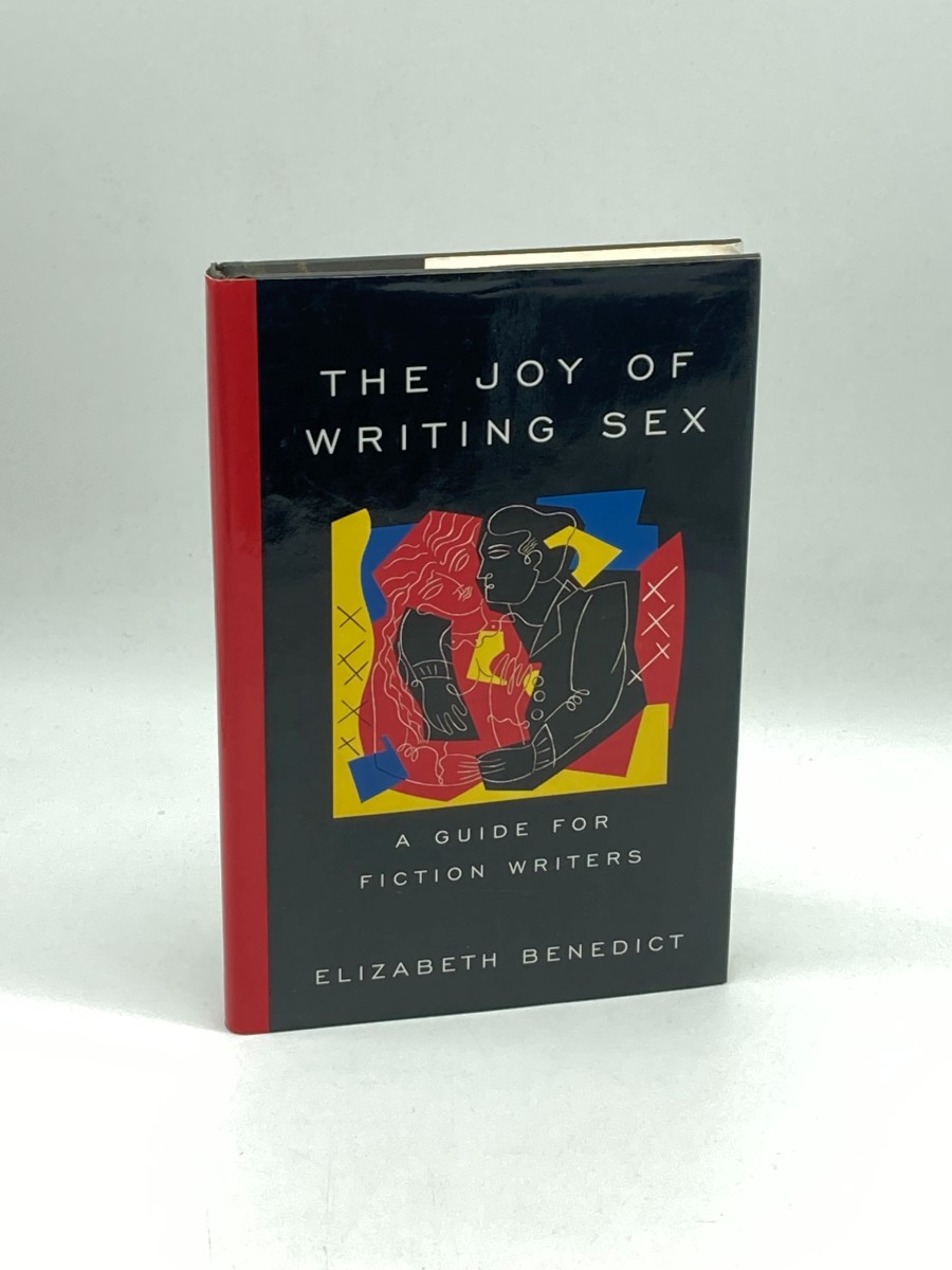 The Joy of Writing Sex (First Printing) A Guide for Fiction Writers