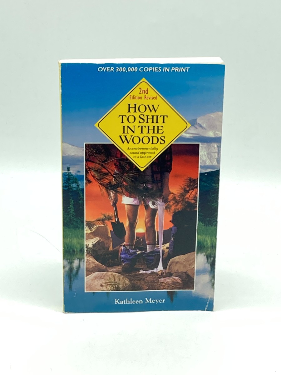 How to Shit in the Woods An Environmentally Sound Approach to a Lost Art