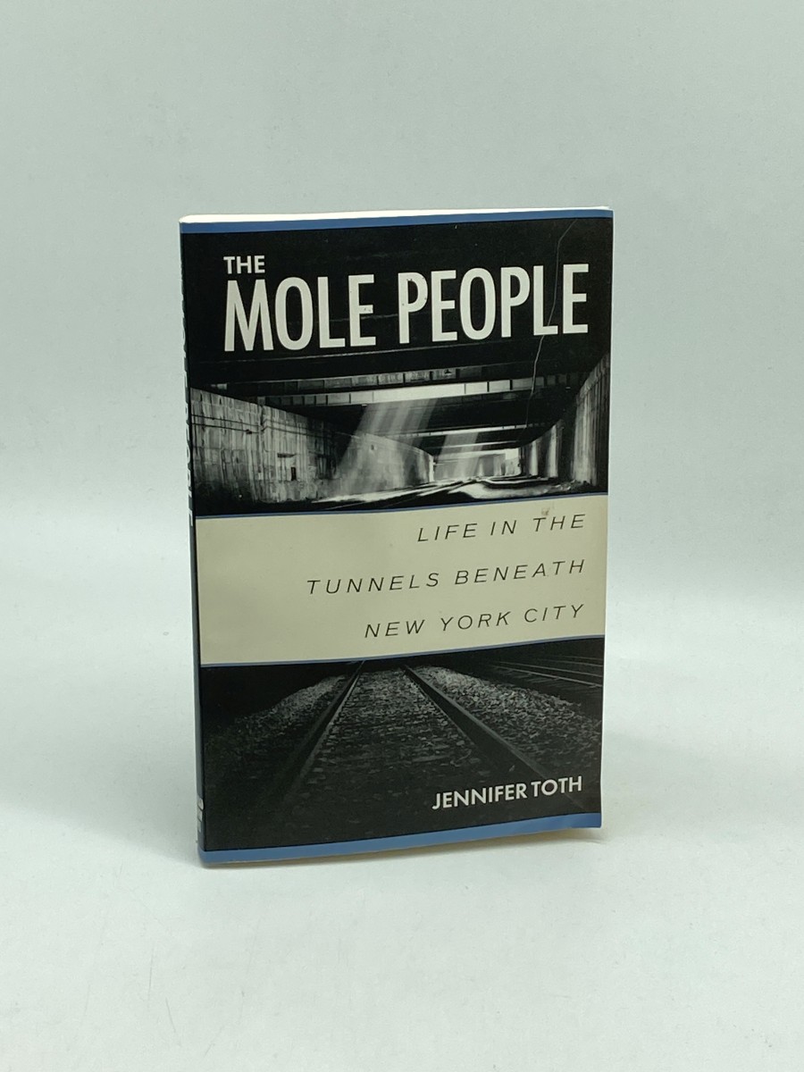The Mole People Life in the Tunnels Beneath New York City