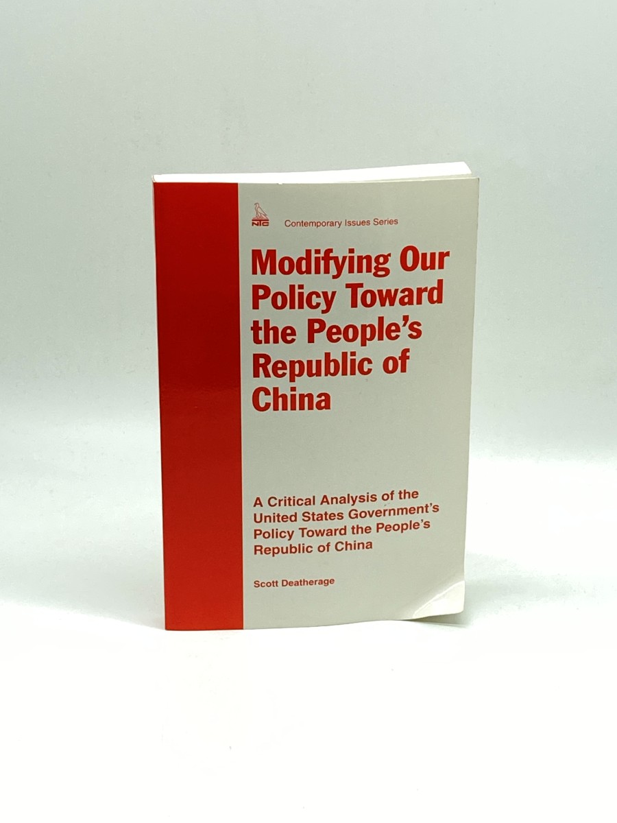 Modifying Our Policy Toward the People's Republic of China A Critical Analysis of the United States Government's Policy Toward the People's Republic of China