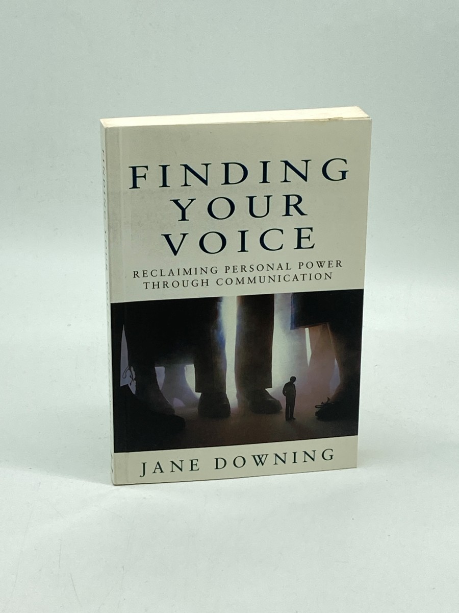 Finding Your Voice Reclaiming Personal Power through Communication
