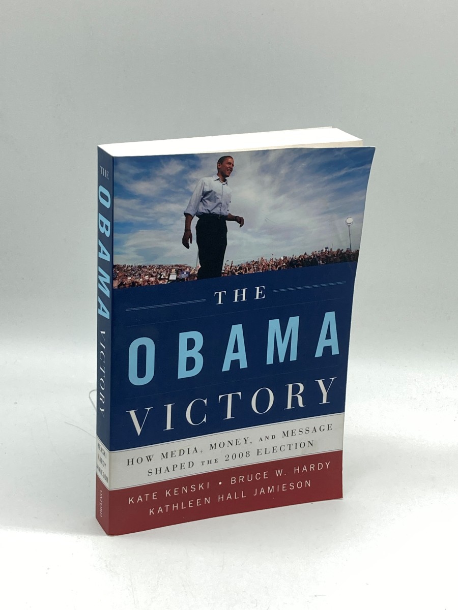 The Obama Victory (First Printing) How Media, Money, and Message Shaped the 2008 Election