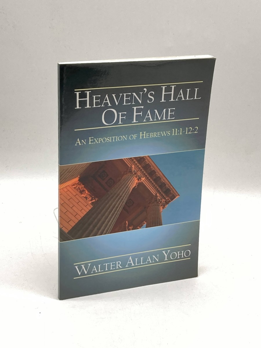 Image for Heaven's Hall of Fame An Exposition of Hebrews 11: 1 - 12: 2 Heaven's Hall of Fame An Exposition of Hebrews 11: 1 - 12: 2