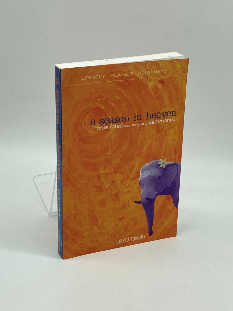 A Season in Heaven True Tales from the Road to Kathmandu