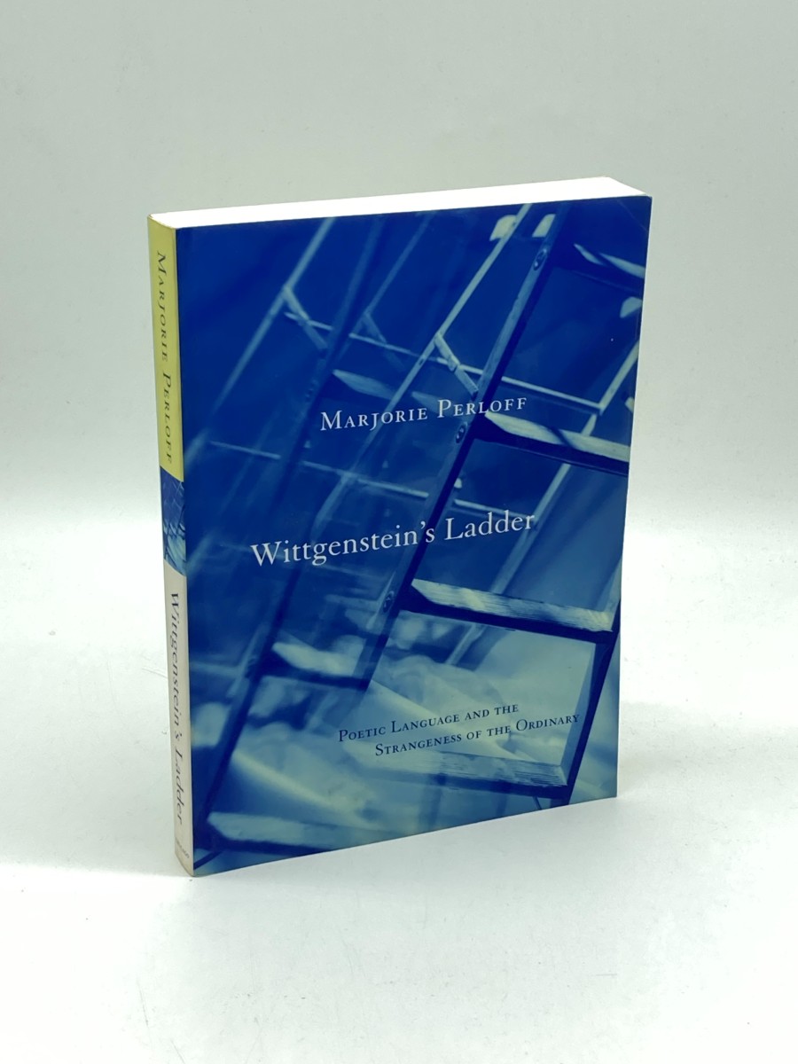 Wittgenstein's Ladder Poetic Language and the Strangeness of the Ordinary