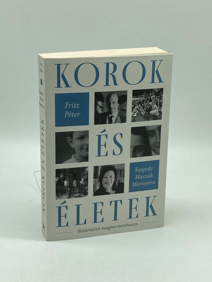 Fritz Peter Szegedy-Maszak Marianne Korok Es Eletek (Hungarian) Hatartalan Magyar Tortenelem