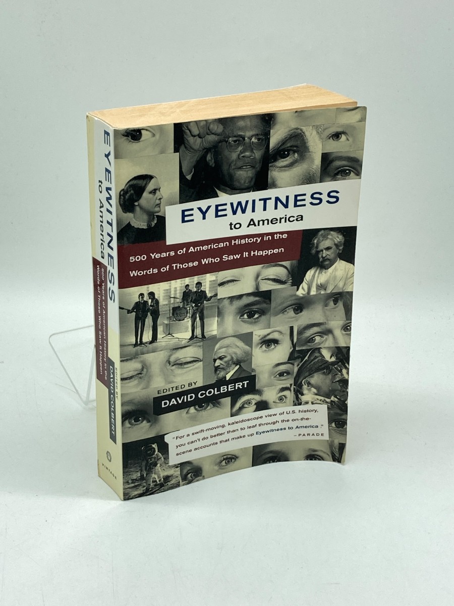 Eyewitness to America 500 Years of American History in the Words of Those Who Saw it Happen