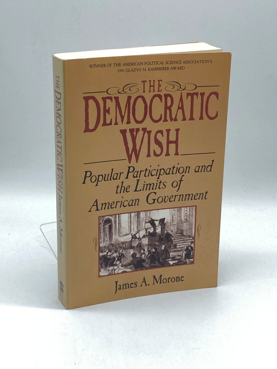 The Democratic Wish Popular Participation and the Limits of American Government