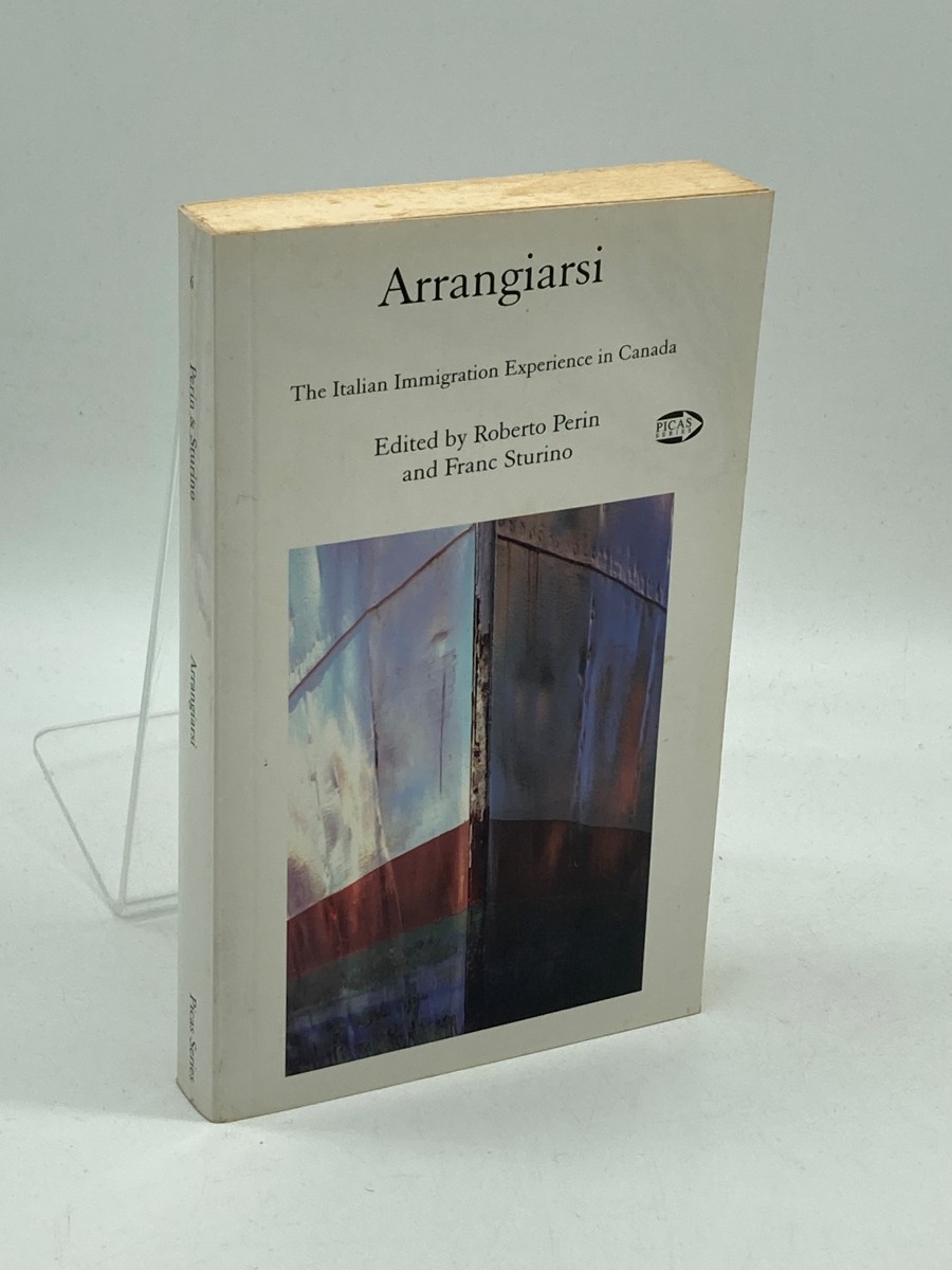 Image for Arrangiarsi The Italian Immigration Experience in Canada (Picas Series 6) Arrangiarsi The Italian Immigration Experience in Canada (Picas Series 6)