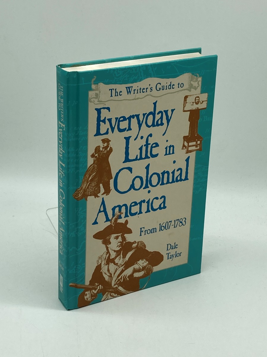 The Writer's Guide to Everyday Life in Colonial America (First Printing)