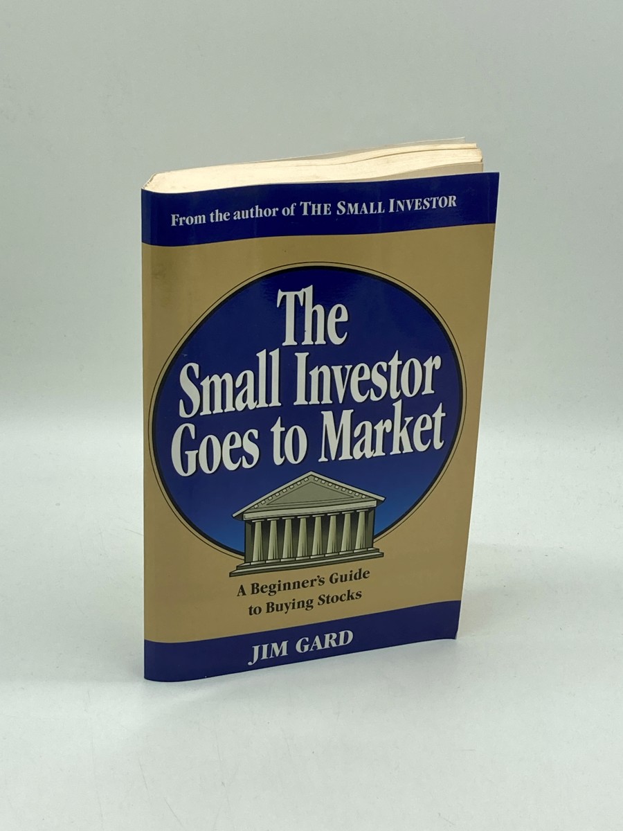 Small Investor Goes to Market A Beginner's Guide to Picking Stocks