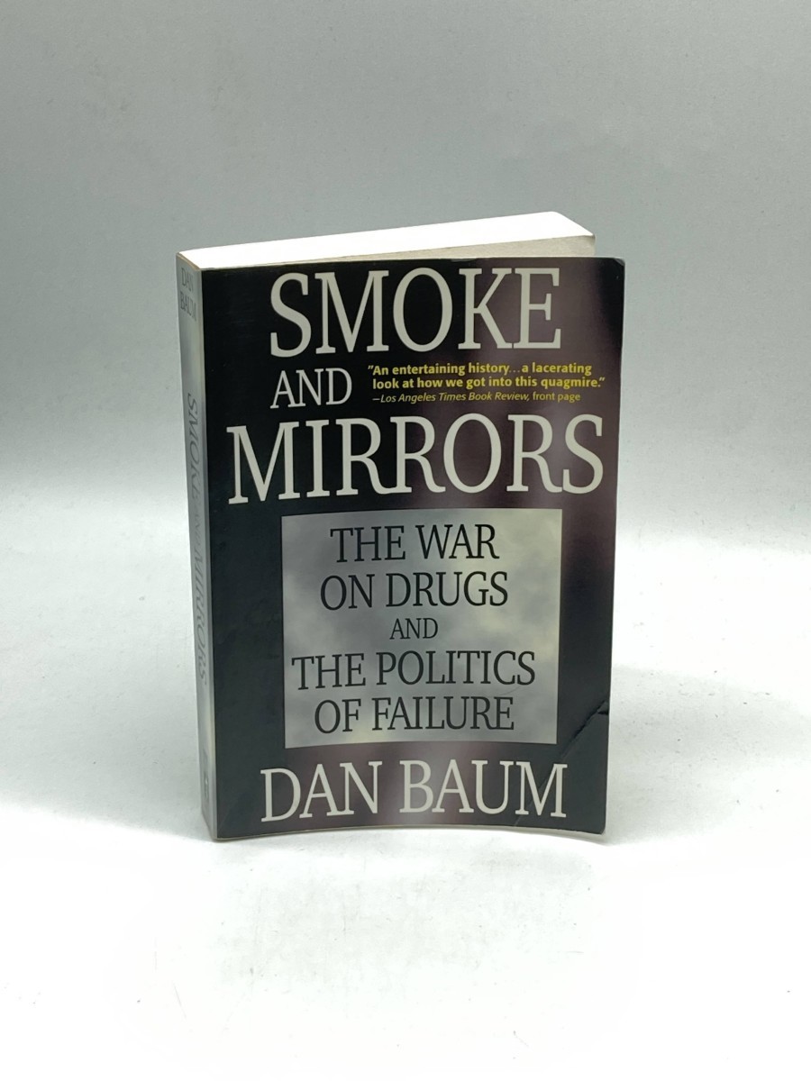 Smoke and Mirrors The War on Drugs and the Politics of Failure
