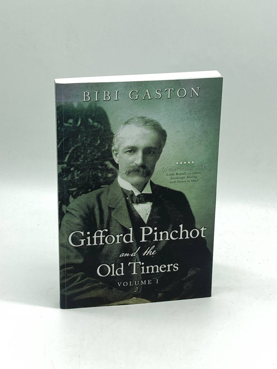 Gifford Pinchot and the Old Timers Volume 1