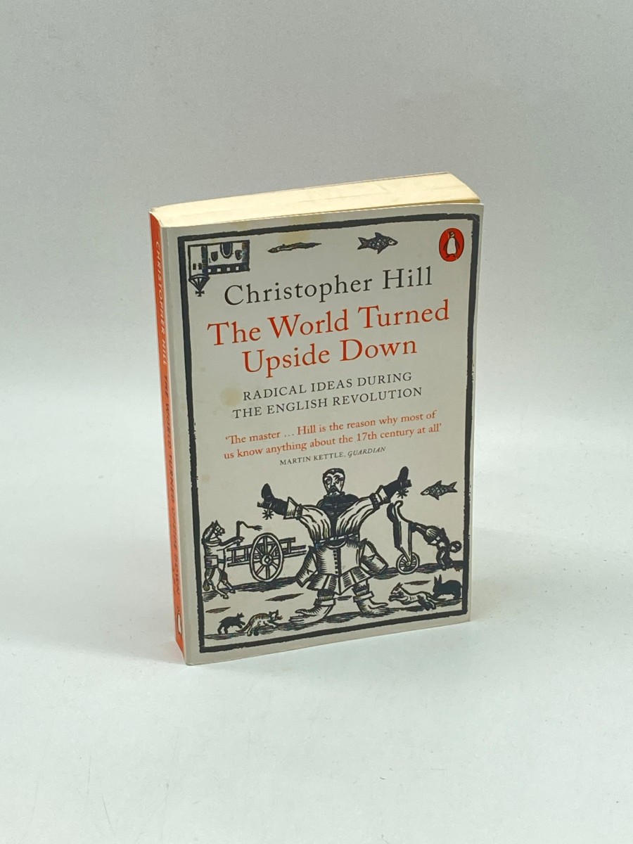 The World Turned Upside Down Radical Ideas During the English Revolution