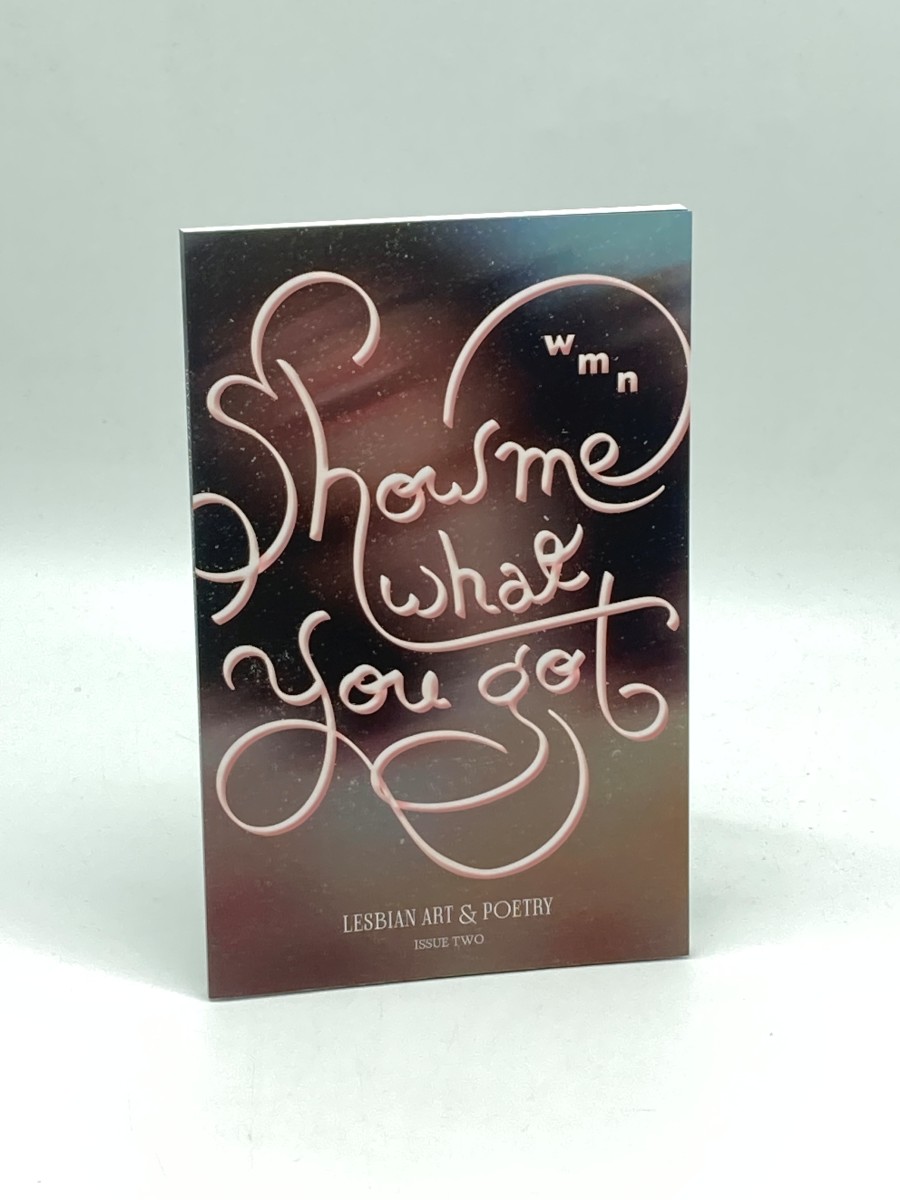 WMN: Show Me What You Got - Issue 2 Lesbian Art & Poetry