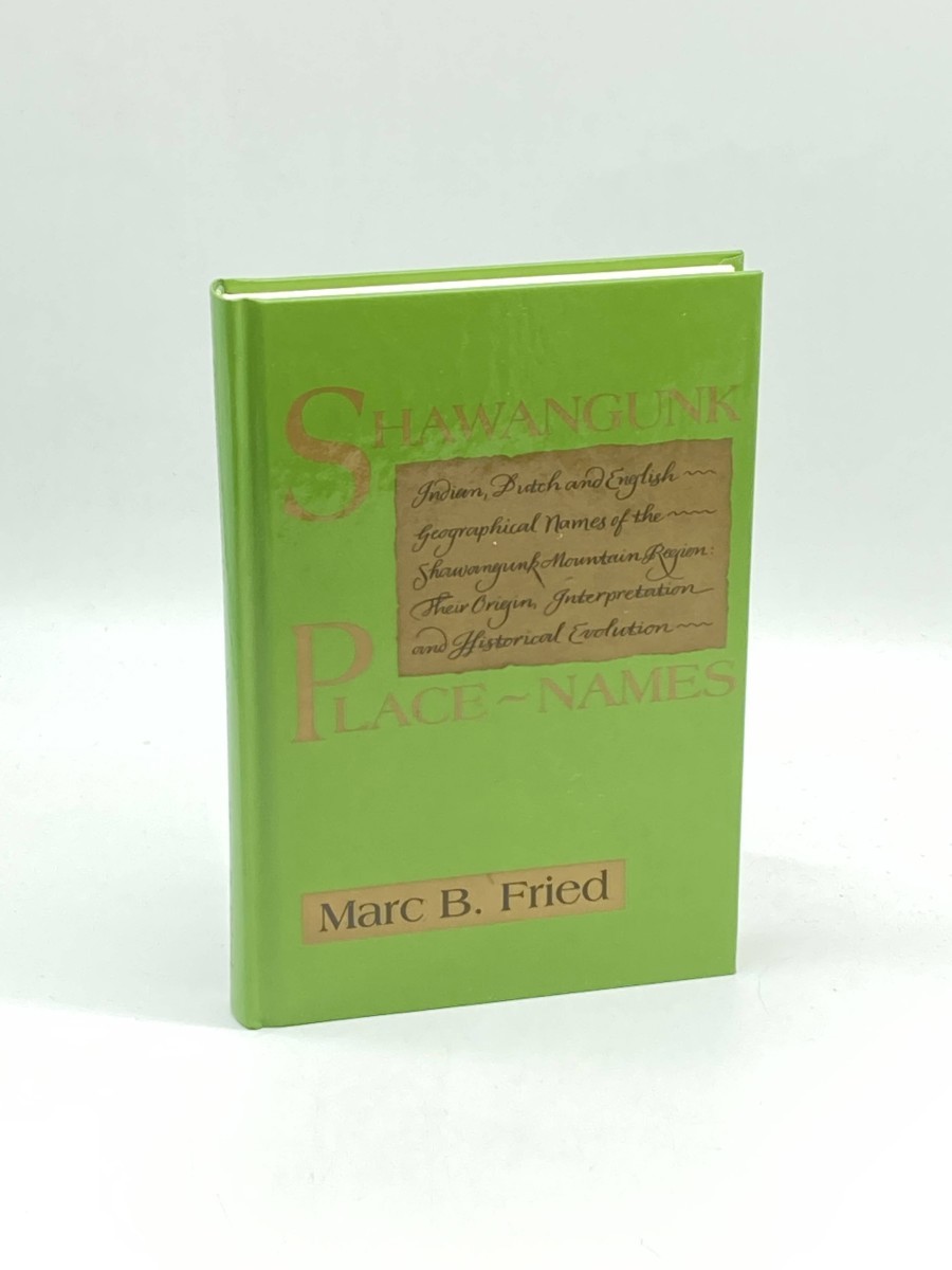 Shawangunk Place-Names (Signed) Indian, Dutch and English Geographical Names of the Shawangunk Mountain. .