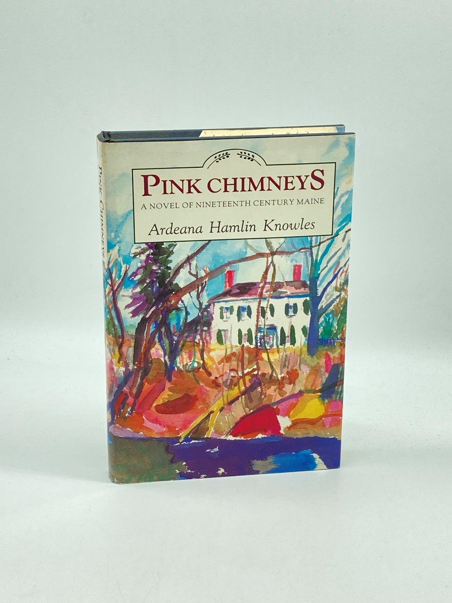 Pink Chimneys A Novel of Nineteenth Century Maine