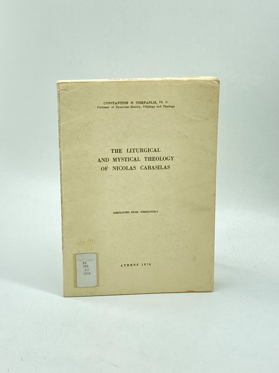 The Liturgical and Mystical Theology of Nicolas Cabasilas Reprinted from 