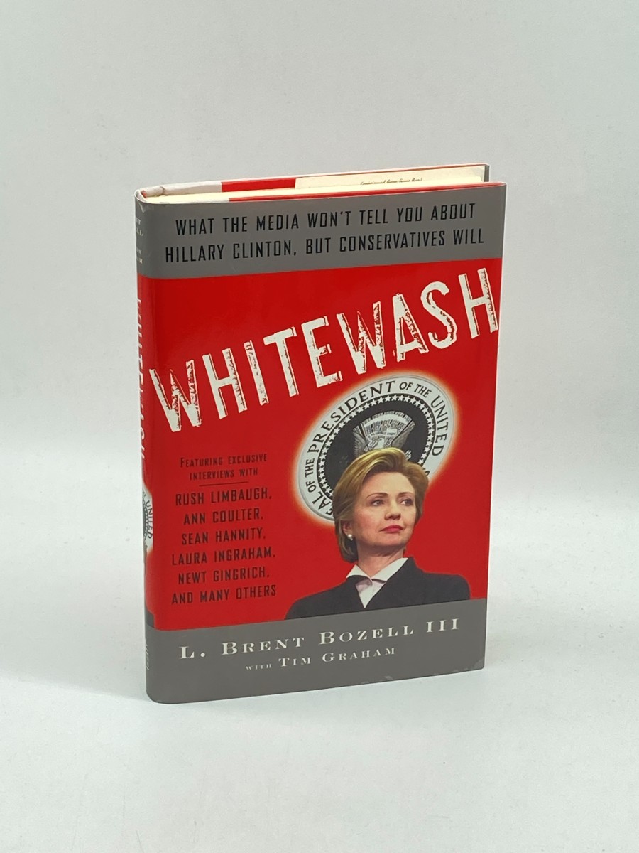 Whitewash (First Printing) What the Media Won't Tell You about Hillary Clinton, but Conservatives Will