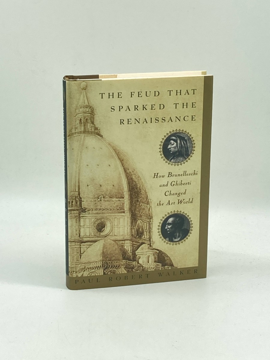 The Feud That Sparked the Renaissance (First Printing) How Brunelleschi and Ghiberti Changed the Art World