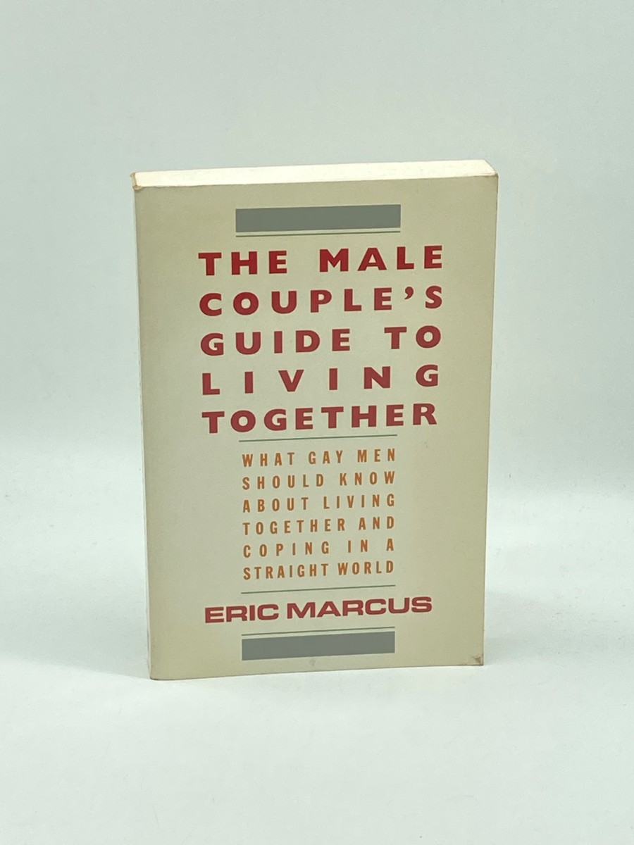 The Male Couple's Guide to Living Together What Gay Men Should Know about Living with Each Other and Coping in a Straight World