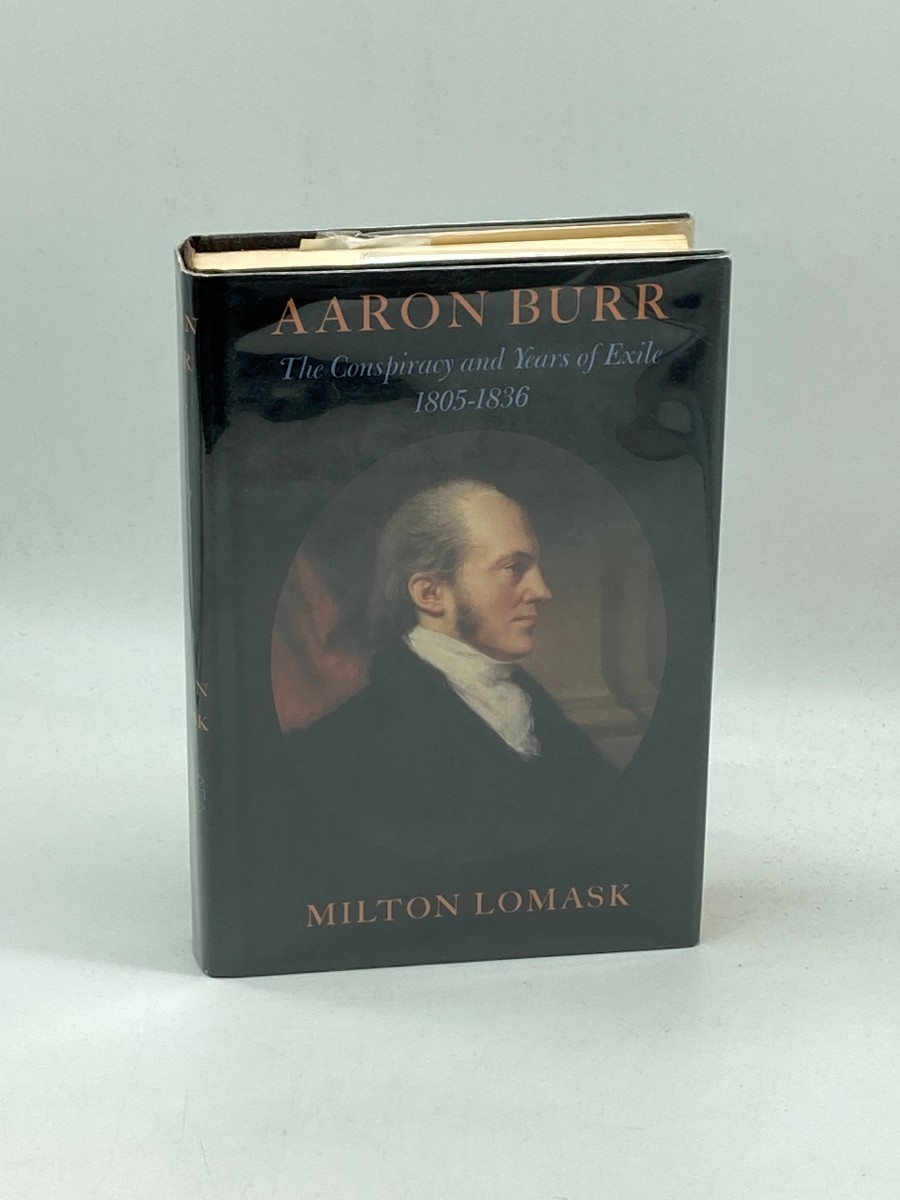 Aaron Burr (First Printing) The Conspiracy and Years of Exile, 1805-1836