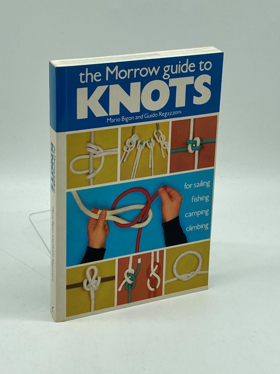 The Morrow Guide to Knots For Sailing, Fishing, Camping, Climbing