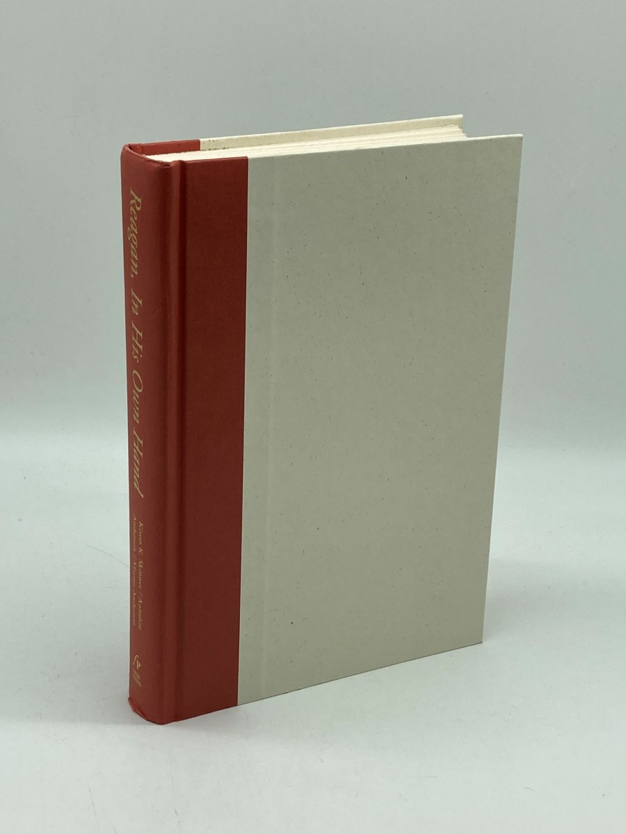 Reagan, in His Own Hand (First Printing) The Writings of Ronald Reagan That Reveal His Revolutionary Vision for America