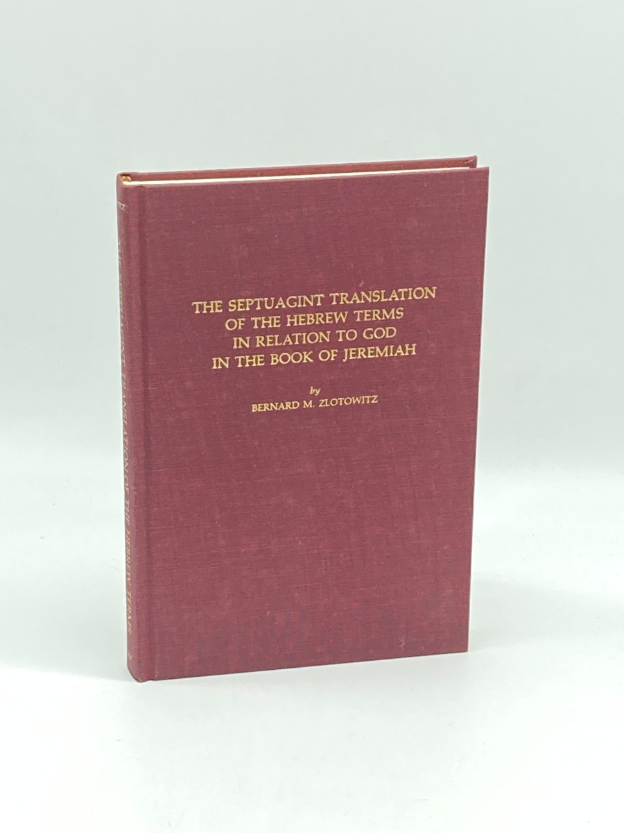 Image for The Septuagint Translation of the Hebrew Terms in Relation to God in the Book of Jeremiah (Signed) The Septuagint Translation of the Hebrew Terms in Relation to God in the Book of Jeremiah (Signed)