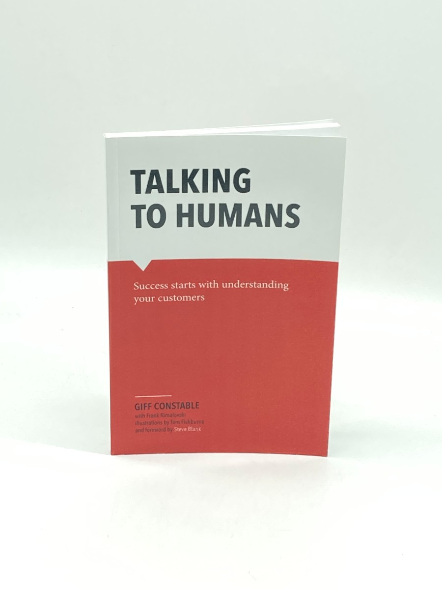 Talking to Humans Success Starts with Understanding Your Customers