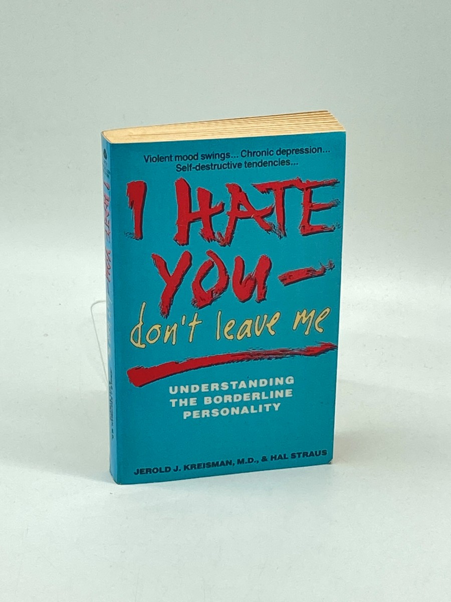 I Hate You-Don't Leave Me Understanding the Borderline Personality
