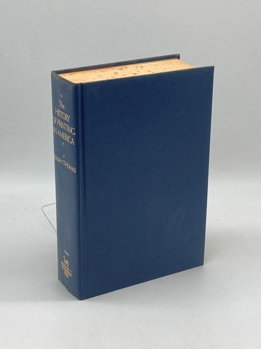 The History of Printing in America With a Biography of Printers & an Account of Newspapers