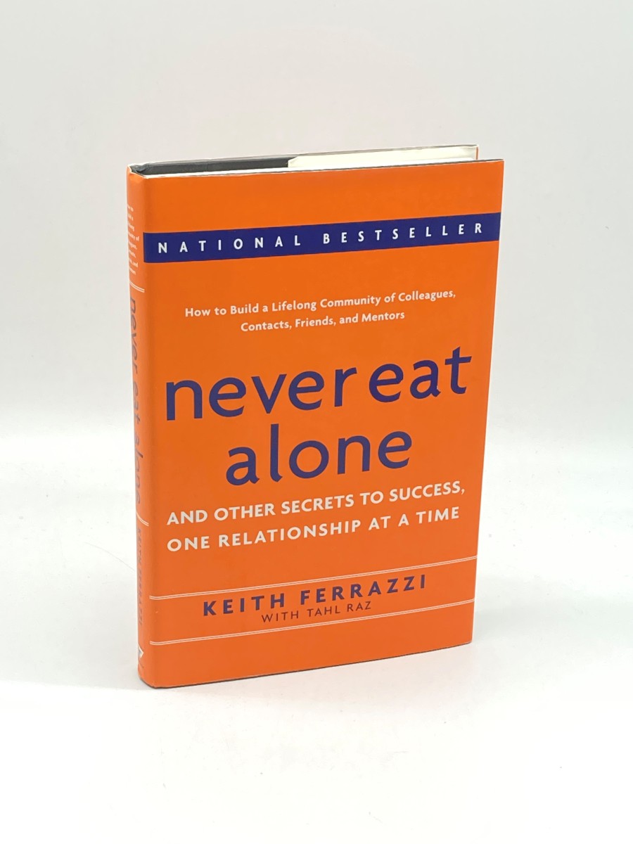 Never Eat Alone And Other Secrets to Success, One Relationship At a Time