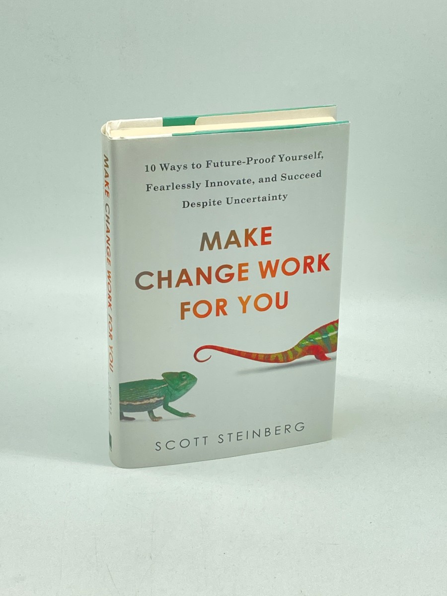 Make Change Work for You (Signed) 10 Ways to Future-Proof Yourself, Fearlessly Innovate, and Succeed Despite Uncertainty